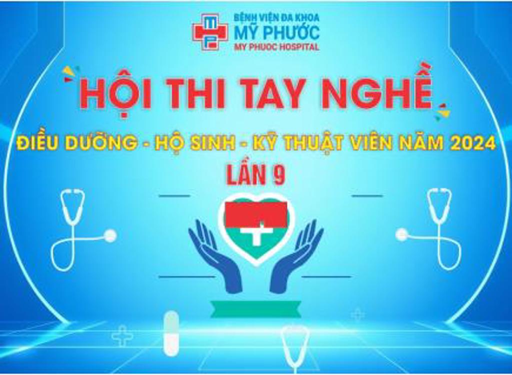 BỆNH VIỆN ĐA KHOA MỸ PHƯỚC TỔ CHỨC HỘI THI TAY NGHỀ ĐIỀU DƯỠNG, HỘ SINH, KỸ THUẬT VIÊN LẦN THỨ 9 - NĂM 2024