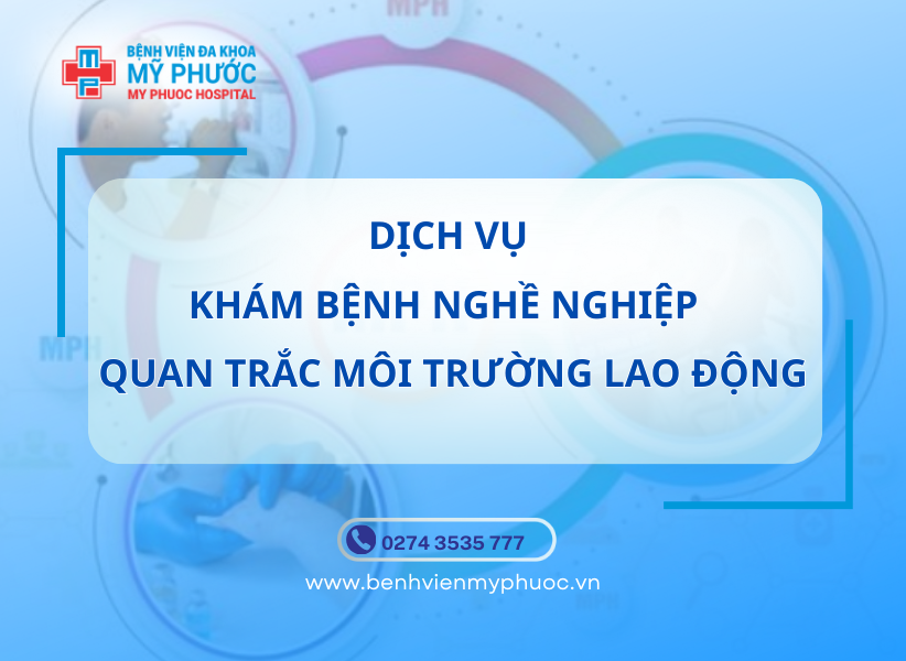 DỊCH VỤ KHÁM BỆNH NGHỀ NGHIỆP - QUAN TRẮC MÔI TRƯỜNG LAO ĐỘNG