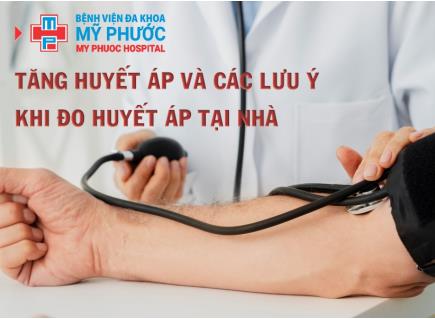 TĂNG HUYẾT ÁP VÀ CÁC LƯU Ý KHI ĐO HUYẾT ÁP TẠI NHÀ