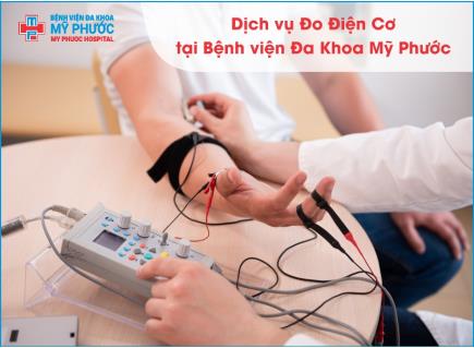 Dịch vụ Đo Điện Cơ tại Bệnh viện Đa Khoa Mỹ Phước – “Chìa khoá” chẩn đoán chính xác các bệnh lý về thần kinh và cơ