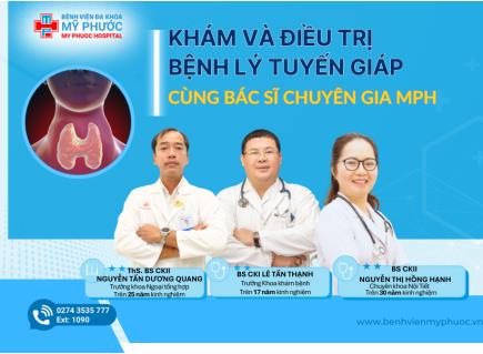 KHÁM VÀ ĐIỀU TRỊ BỆNH LÝ TUYẾN GIÁP AN TOÀN, HIỆU QUẢ CÙNG CHUYÊN GIA MPH