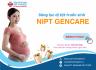 Xét Nghiệm NIPT GenCare – Giải Pháp An Toàn Cho Mẹ Bầu, Khỏe Mạnh Cho Bé Yêu